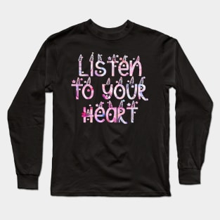 Listen to your heart pink unicorn ice cream Long Sleeve T-Shirt